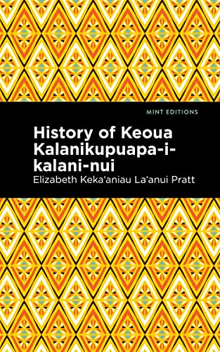 History of Keoua Kalanikupuapa-i-kalani-nui: Father of Hawaiian Kings (Mint Editions - Hawaiian Library)