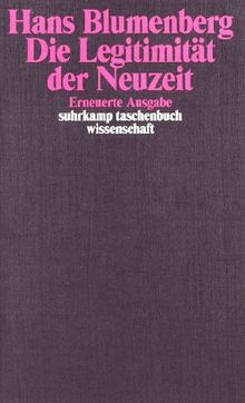 Die Legitimität der Neuzeit (suhrkamp taschenbuch wissenschaft)