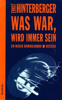 Was war, wird immer sein: Ein Wiener Kriminalroman