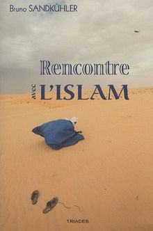 Rencontre avec l'islam : fondements, modes de vie et perspectives
