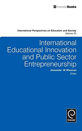 International Educational Innovation and Public Sector Entrepreneurship (International Perspectives on Education and Society, 23, Band 23)