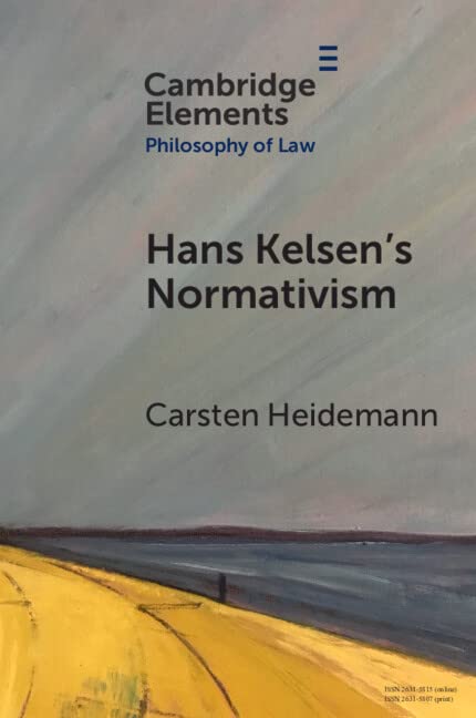 Hans Kelsen's Normativism (Elements in Philosophy of Law)