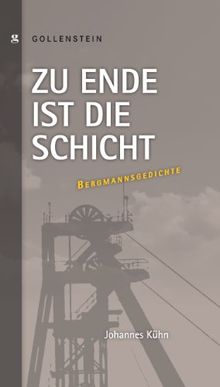Zu Ende ist die Schicht - Bergmannsgedichte