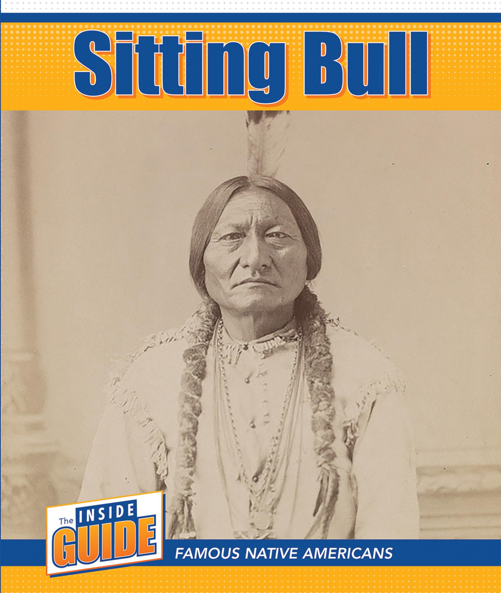 Sitting Bull (Inside Guide: Famous Native Americans)