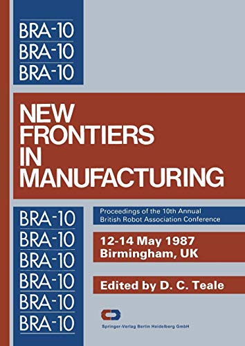 New Frontiers in Manufacturing: Proceedings of the 10th Annual British Robot Association Conference