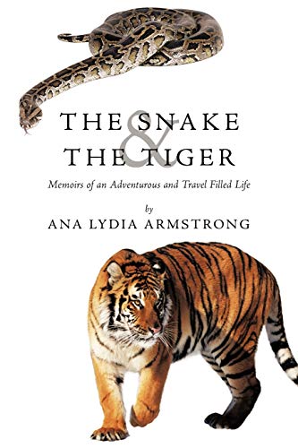 The Snake & The Tiger: Memoirs of an Adventurous and Travel Filled Life