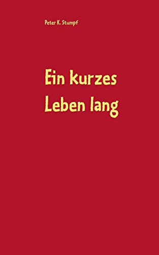 Ein kurzes Leben lang: Roman