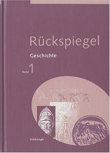Rückspiegel, Ausgabe Nordrhein-Westfalen u. a., Bd.1 : Von den Anfängen der Menschheit bis zum Ende des Römischen Reiches