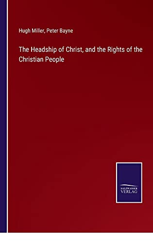 The Headship of Christ, and the Rights of the Christian People
