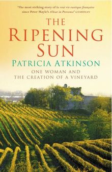 The Ripening Sun: One Woman and the Creation of a Vineyard