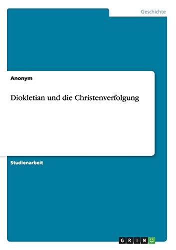 Diokletian und die Christenverfolgung