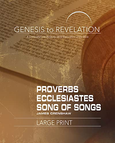 Genesis to Revelation: Proverbs, Ecclesiastes, Song of Songs Participant Book [Large Print]: A Comprehensive Verse-by-Verse Exploration of the Bible (Genesis to Revelation series)