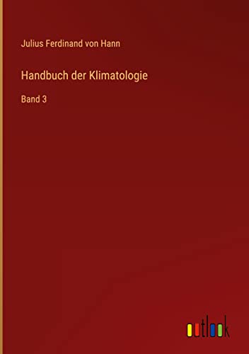 Handbuch der Klimatologie: Band 3