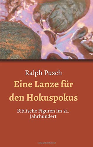 Eine Lanze für den Hokuspokus: Biblische Figuren im 21. Jahrhundert
