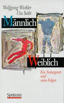 Männlich - Weiblich: Ein Naturgesetz und seine Folgen