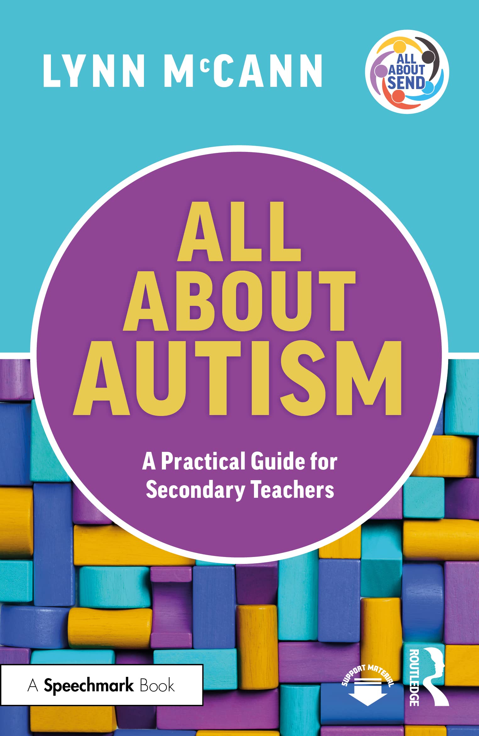 All About Autism: A Practical Guide for Secondary Teachers (All About Send)