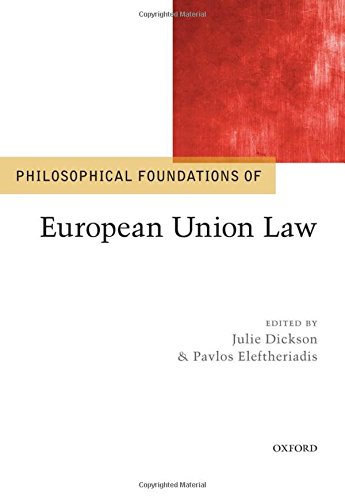 Philosophical Foundations of European Union Law (Philosophical Foundations of Law)