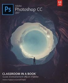 Adobe Photoshop CC Classroom in a Book, édition 2017 von CHAVEZ, Conrad, FAULKNER, Andrew | Buch | Zustand gut