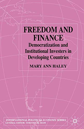 Freedom and Finance: Democratization and Institutional Investors in Developing Countries (International Political Economy Series)