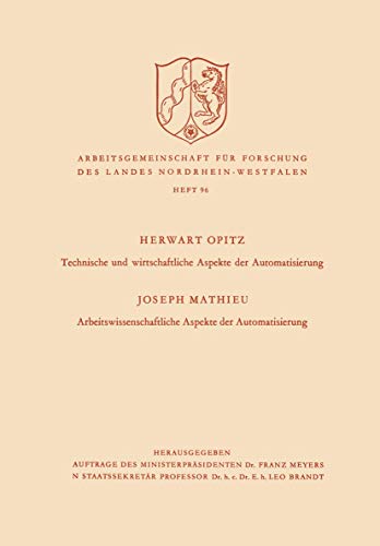 Technische und wirtschaftliche Aspekte der Automatisierung. Arbeitswissenschaftliche Aspekte der Automatisierung (Arbeitsgemeinschaft für Forschung des Landes Nordrhein-Westfalen, 96, Band 96)