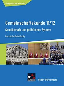 Kolleg Politik und Wirtschaft – Baden-Württemberg - neu / Gesellschaft und politisches System: Gemeinschaftskunde für das Gymnasium / Kursstufe ... - neu: Gemeinschaftskunde für das Gymnasium)