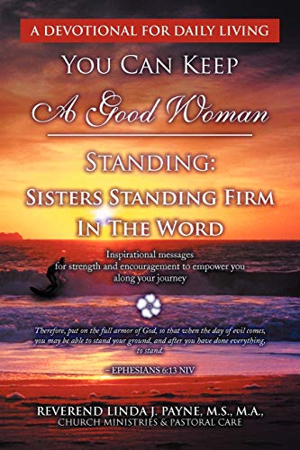 You Can Keep A Good Woman Standing: Sisters Standing Firm In The Word: Sisters Standing Firm In The Word