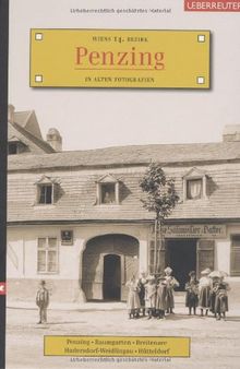 Penzing: Wiens 14. Bezirk in alten Fotografien