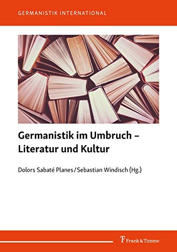 Germanistik im Umbruch – Literatur und Kultur (Germanistik International)