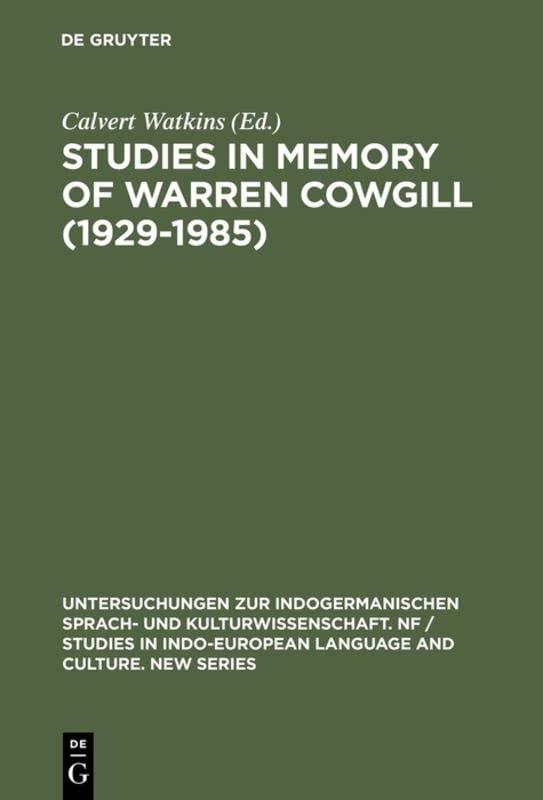 Studies in Memory of Warren Cowgill (1929-1985): Papers from the Fourth East Coast Indo-European Conference Cornell University, June 6-9, 1985 ... Language and Culture. New Series, 3, Band 3)