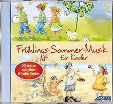 Frühlings-Sommer-Musik für Kinder: 22 neue, schöne Kinderlieder (Hören - Singen - Bewegen - Klingen)