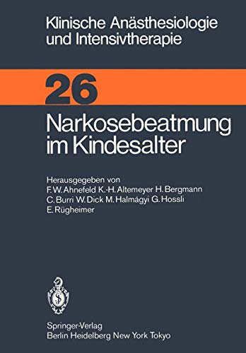 Narkosebeatmung im Kindesalter (Klinische Anästhesiologie und Intensivtherapie (26), Band 26)