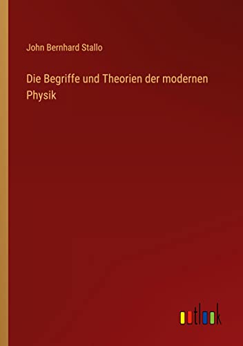 Die Begriffe und Theorien der modernen Physik
