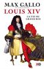 Louis XIV : La vie du grand roi