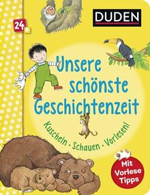 Duden 24+: Unsere schönste Geschichtenzeit. Kuschel, Schauen, Vorlesen!: Mit Vorlese-Tipps für Eltern | Erste Einschlafgeschichten für Kinder ab 2 Jahren