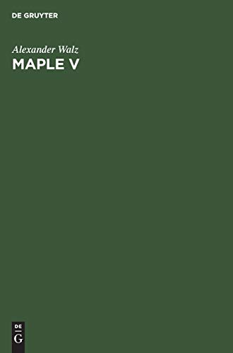 Maple V: Rechnen und Programmieren mit Release 4