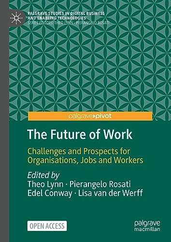 The Future of Work: Challenges and Prospects for Organisations, Jobs and Workers (Palgrave Studies in Digital Business & Enabling Technologies)