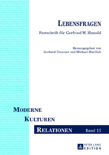 Lebensfragen: Festschrift für Gerfried W. Hunold (Moderne - Kulturen - Relationen)