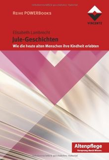 Jule-Geschichten: Wie die heute alten Menschen ihre Kindheit erlebten