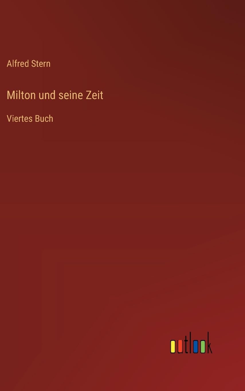 Milton und seine Zeit: Viertes Buch