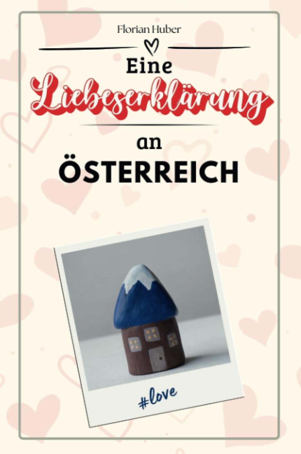 Eine Liebeserklärung an Österreich - Die große Hommage - das perfekte Geschenk für Weihnachten und Geburtstag und jeden Anlass