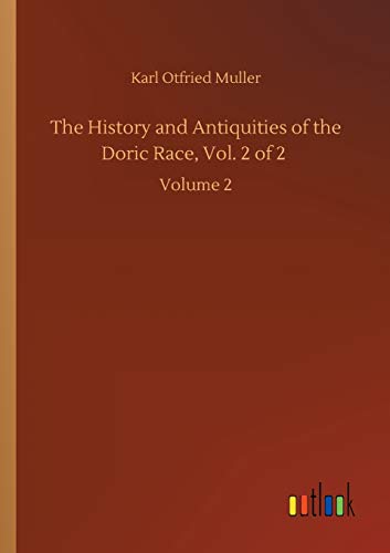 The History and Antiquities of the Doric Race, Vol. 2 of 2: Volume 2