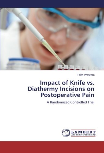 Impact of Knife vs. Diathermy Incisions on Postoperative Pain: A Randomized Controlled Trial