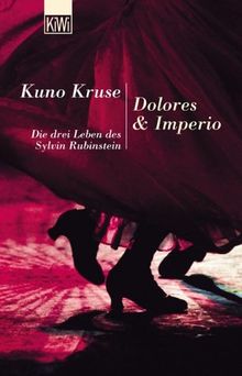 Dolores & Imperio. Die drei Leben des Sylvin Rubinstein.