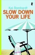 Slow Down your Life: Vom Glück der Gelassenheit