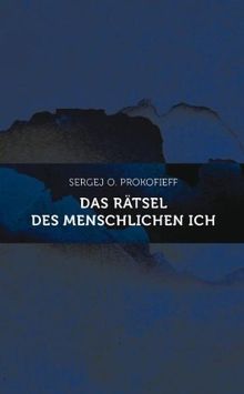 Das Rätsel des menschlichen Ich: Eine anthroposophische Betrachtung