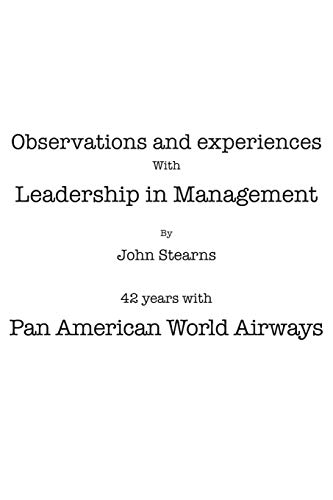Observations and Experiences with Leadership in Management: 42 Years with Pan American World Airways