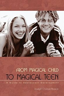 From Magical Child to Magical Teen: A Guide to Adolescent Development