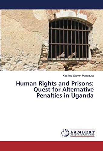 Human Rights and Prisons: Quest for Alternative Penalties in Uganda