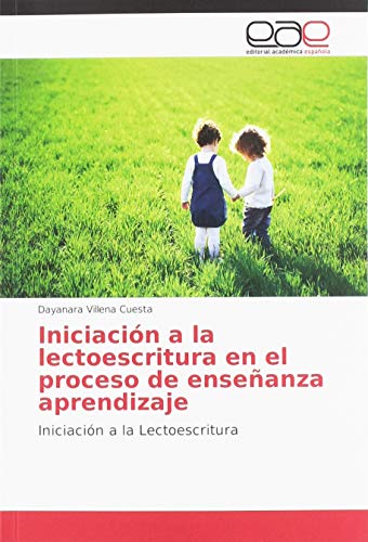 Iniciación a la lectoescritura en el proceso de enseñanza aprendizaje: Iniciación a la Lectoescritura