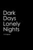 Dark Days Lonely Nights
